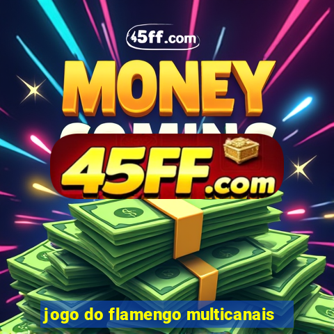 jogo do flamengo multicanais